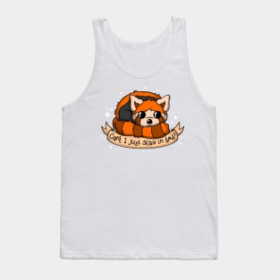 Can't I just stay in bed? Tank Top